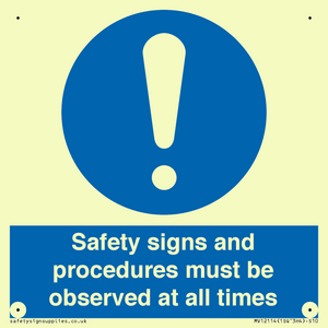 Safety signs and procedures must be observed at all times